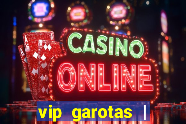 vip garotas | acompanhantes santa maria